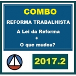 COMBO REFORMA TRABALHISTA - A lei da Reforma Trabalhista + Reforma Trabalhista: O que mudou?